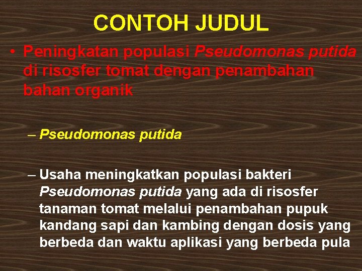 CONTOH JUDUL • Peningkatan populasi Pseudomonas putida di risosfer tomat dengan penambahan organik – CONTOH JUDUL • Peningkatan populasi Pseudomonas putida di risosfer tomat dengan penambahan organik –