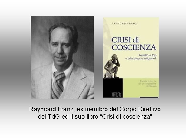 Raymond Franz, ex membro del Corpo Direttivo dei Td. G ed il suo libro