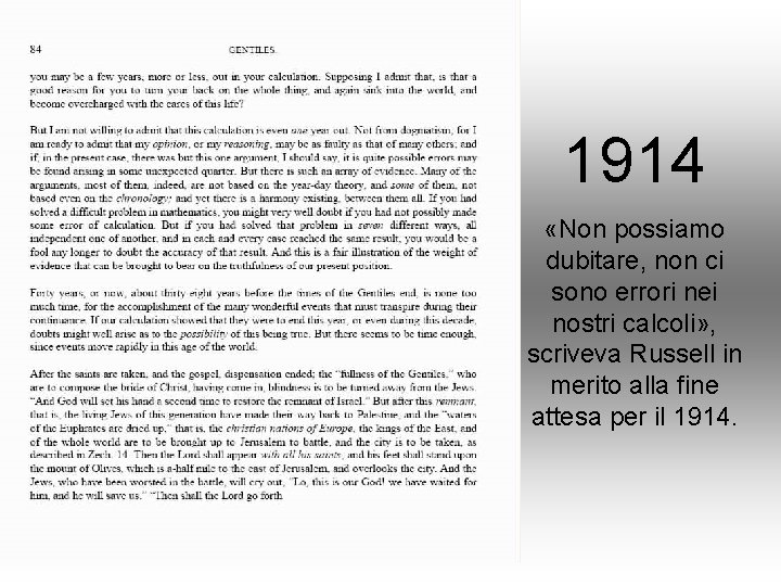 1914 «Non possiamo dubitare, non ci sono errori nei nostri calcoli» , scriveva Russell