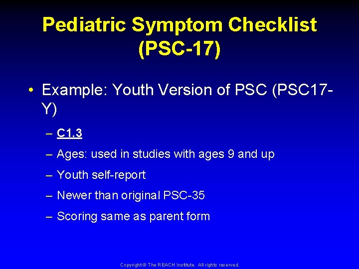 Pediatric Symptom Checklist (PSC-17) • Example: Youth Version of PSC (PSC 17 Y) –