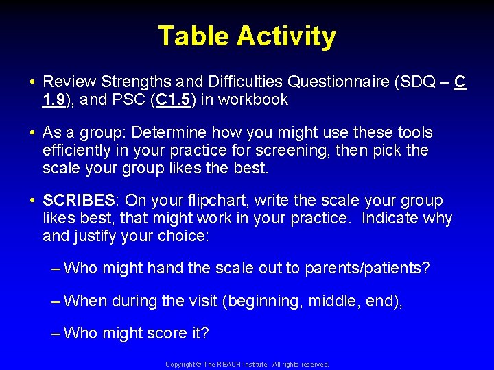 Table Activity • Review Strengths and Difficulties Questionnaire (SDQ – C 1. 9), and