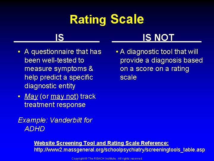 Rating Scale IS IS NOT • A questionnaire that has been well-tested to measure