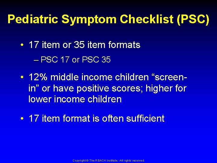 Pediatric Symptom Checklist (PSC) • 17 item or 35 item formats – PSC 17