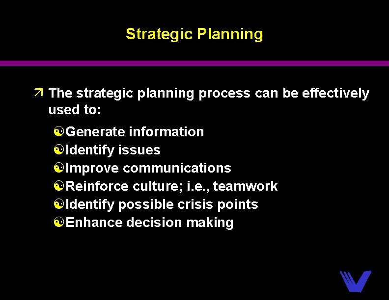 Strategic Planning ä The strategic planning process can be effectively used to: [Generate information