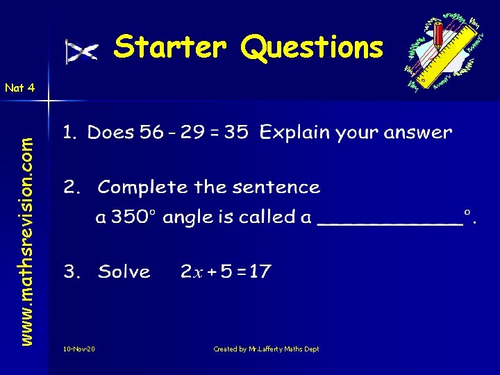 Starter Questions www. mathsrevision. com Nat 4 10 -Nov-20 Created by Mr. Lafferty Maths