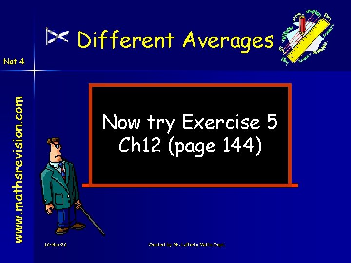 Different Averages www. mathsrevision. com Nat 4 Now try Exercise 5 Ch 12 (page