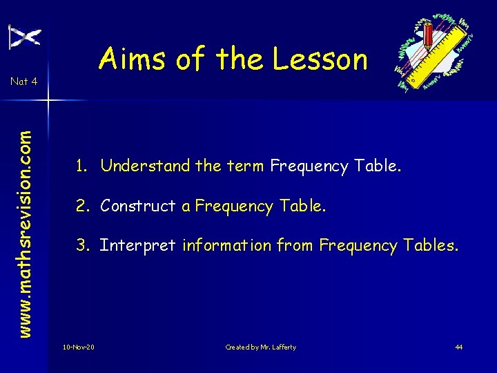 Aims of the Lesson www. mathsrevision. com Nat 4 1. Understand the term Frequency