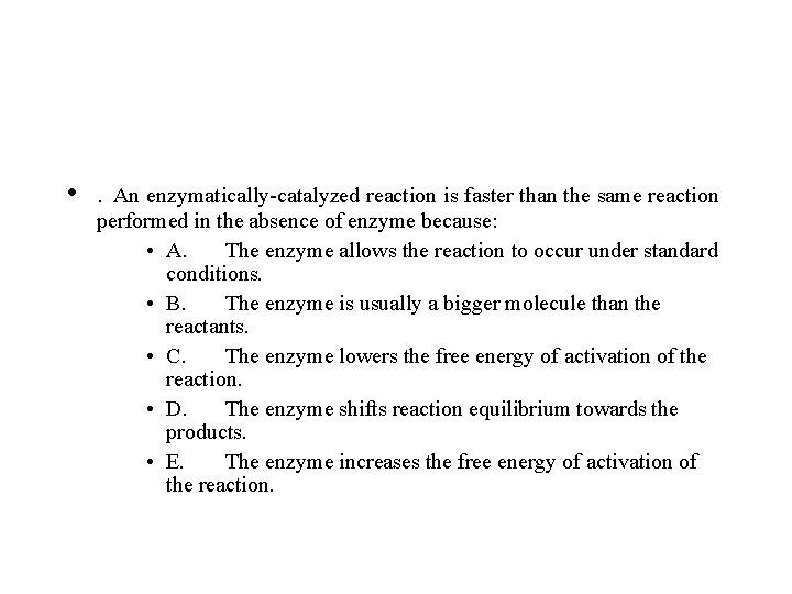 • . An enzymatically-catalyzed reaction is faster than the same reaction performed in • . An enzymatically-catalyzed reaction is faster than the same reaction performed in