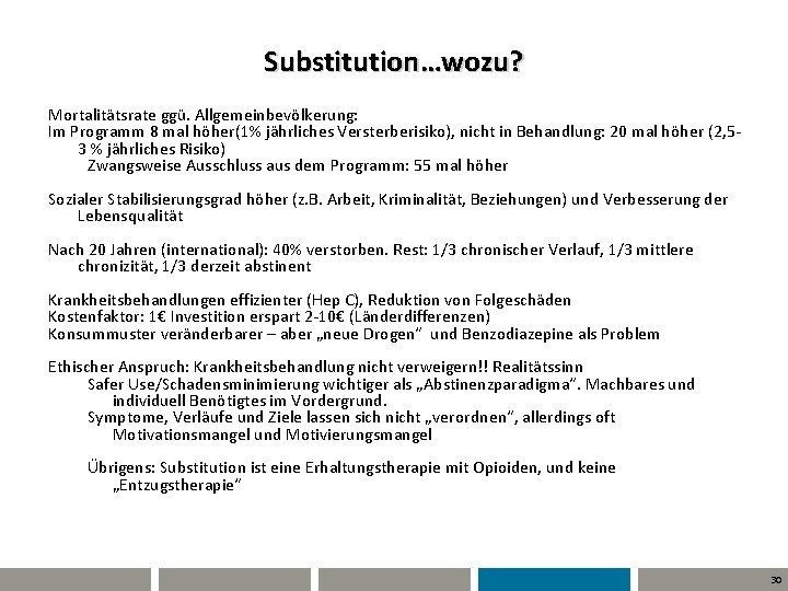 Substitution…wozu? Mortalitätsrate ggü. Allgemeinbevölkerung: Im Programm 8 mal höher(1% jährliches Versterberisiko), nicht in Behandlung: