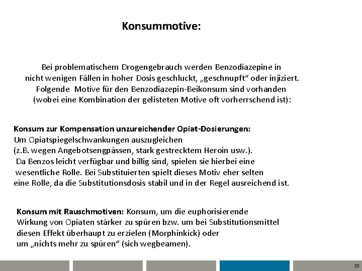 Konsummotive: Bei problematischem Drogengebrauch werden Benzodiazepine in nicht wenigen Fällen in hoher Dosis geschluckt,