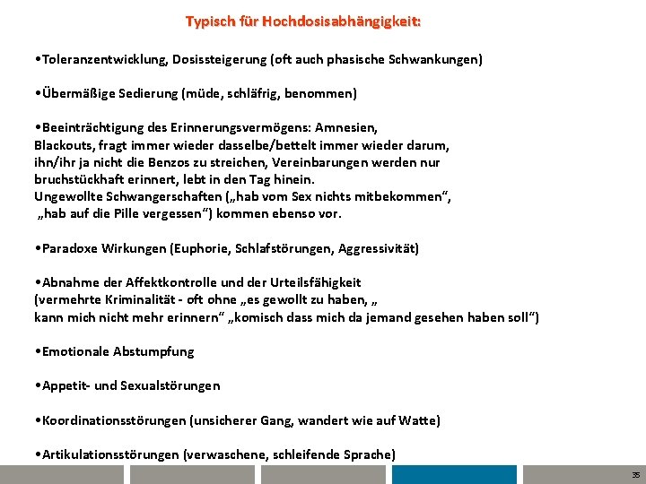 Typisch für Hochdosisabhängigkeit: • Toleranzentwicklung, Dosissteigerung (oft auch phasische Schwankungen) • Übermäßige Sedierung (müde,