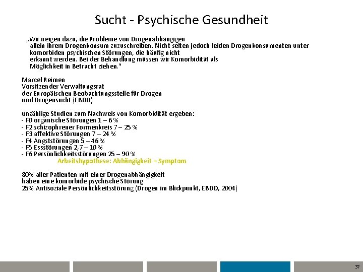 Sucht - Psychische Gesundheit „Wir neigen dazu, die Probleme von Drogenabhängigen allein ihrem Drogenkonsum