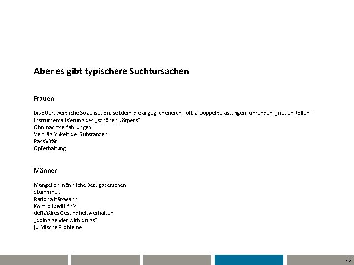 Aber es gibt typischere Suchtursachen Frauen bis 80 er: weibliche Sozialisation, seitdem die angeglicheneren