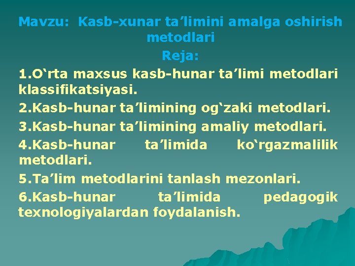 Mavzu: Kasb-xunar ta’limini amalga oshirish metodlari Reja: 1. O‘rta maxsus kasb-hunar ta’limi metodlari klassifikatsiyasi.