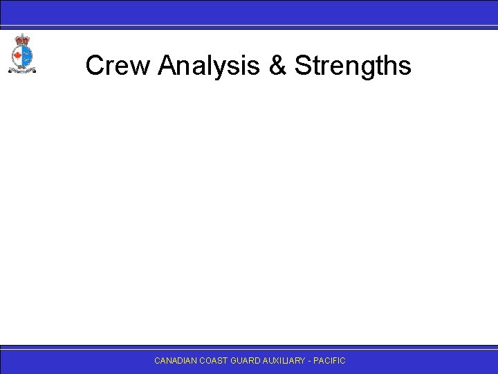 Crew Analysis & Strengths CANADIAN COAST GUARD AUXILIARY - PACIFIC 