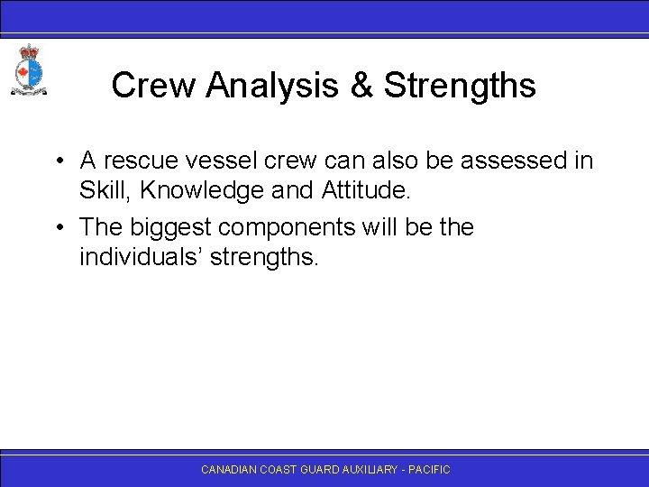 Crew Analysis & Strengths • A rescue vessel crew can also be assessed in