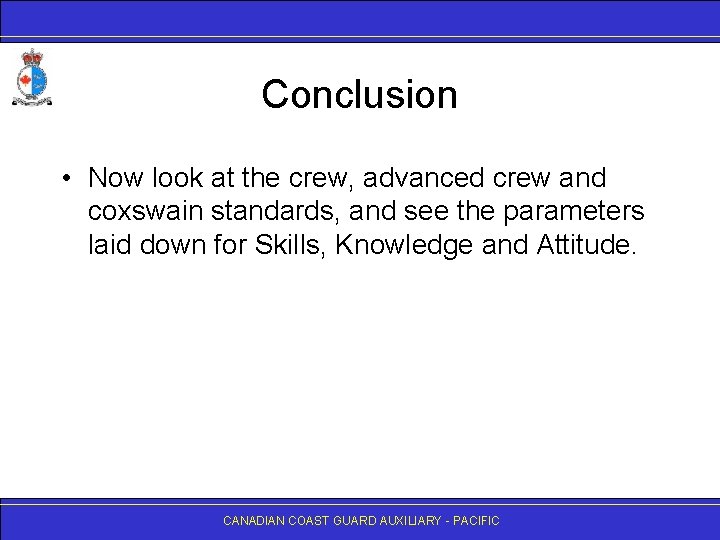 Conclusion • Now look at the crew, advanced crew and coxswain standards, and see