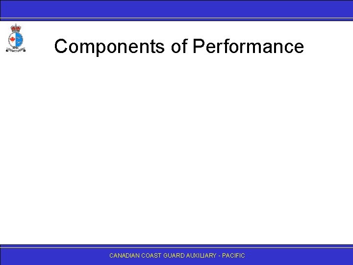 Components of Performance CANADIAN COAST GUARD AUXILIARY - PACIFIC 