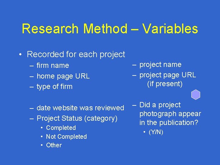 Research Method – Variables • Recorded for each project – firm name – home