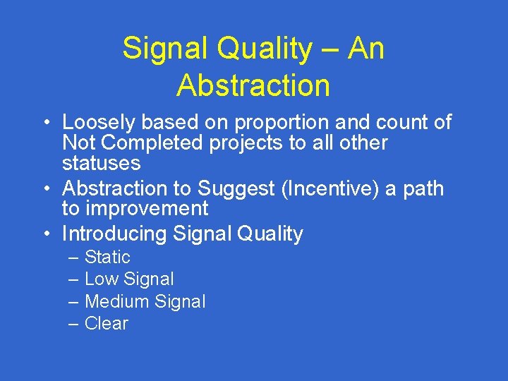 Signal Quality – An Abstraction • Loosely based on proportion and count of Not