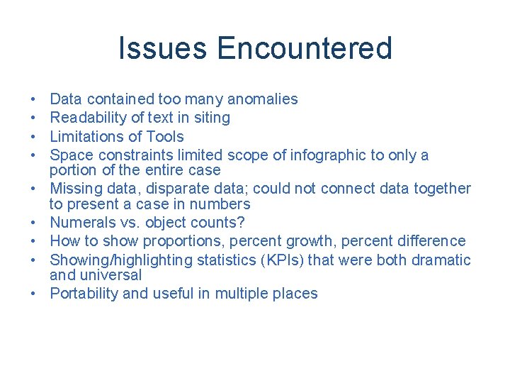 Issues Encountered • • • Data contained too many anomalies Readability of text in