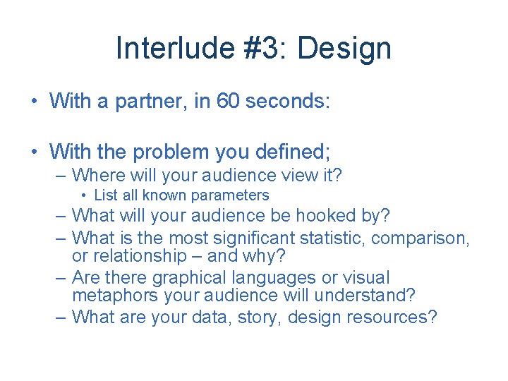 Interlude #3: Design • With a partner, in 60 seconds: • With the problem