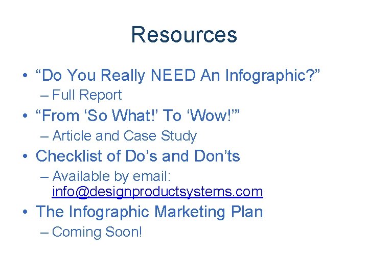 Resources • “Do You Really NEED An Infographic? ” – Full Report • “From