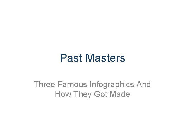 Past Masters Three Famous Infographics And How They Got Made 