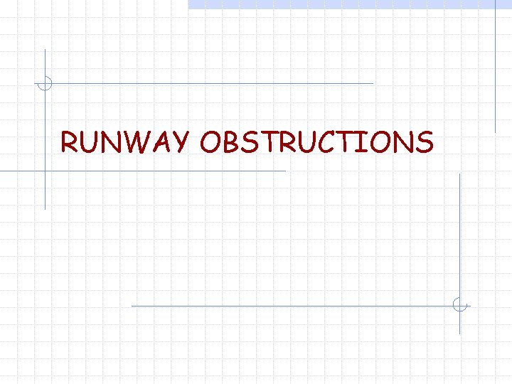 RUNWAY OBSTRUCTIONS 