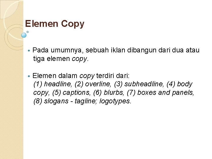 Elemen Copy • Pada umumnya, sebuah iklan dibangun dari dua atau tiga elemen copy.