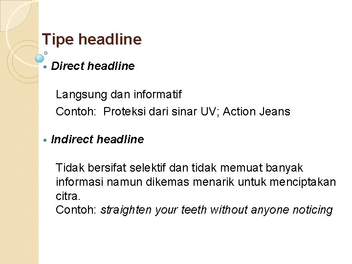 Tipe headline • Direct headline Langsung dan informatif Contoh: Proteksi dari sinar UV; Action