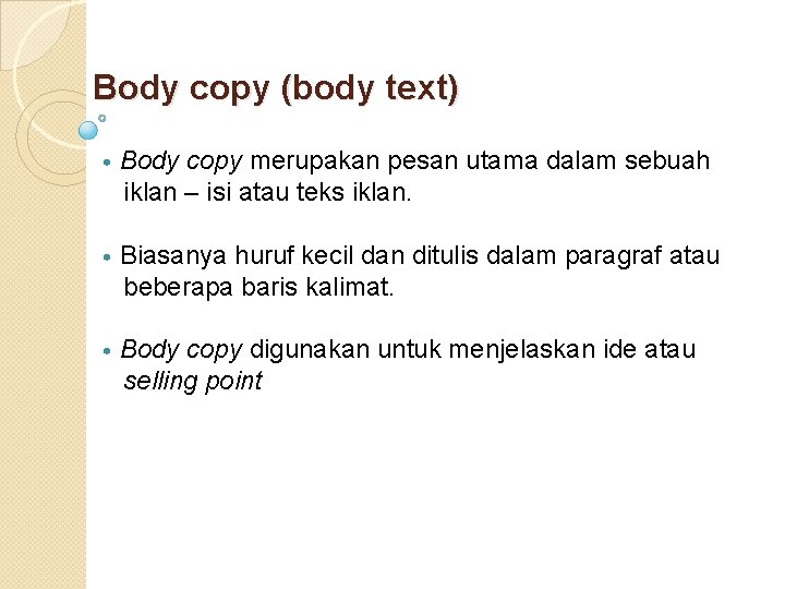 Body copy (body text) • Body copy merupakan pesan utama dalam sebuah iklan –