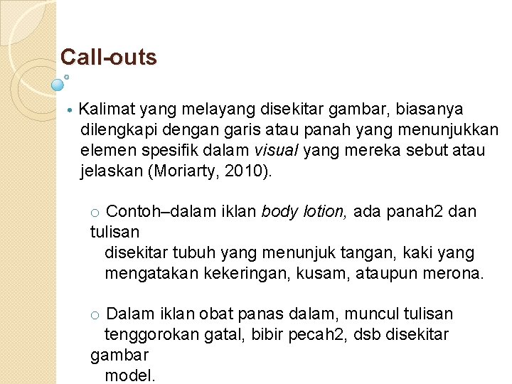 Call-outs • Kalimat yang melayang disekitar gambar, biasanya dilengkapi dengan garis atau panah yang