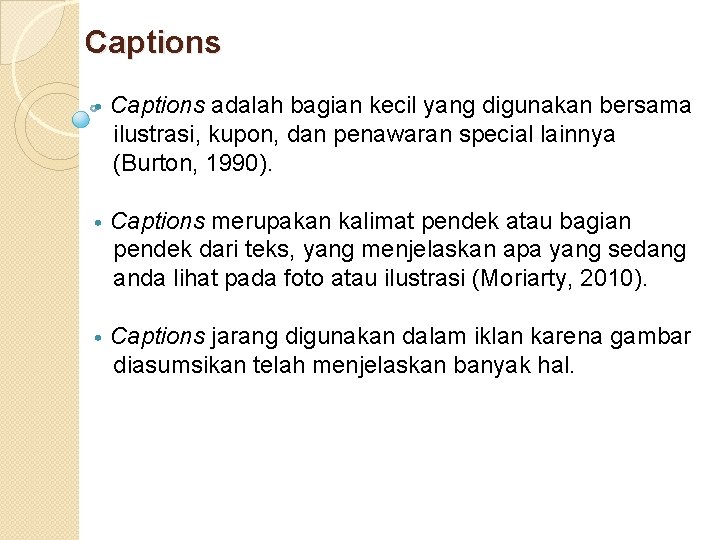 Captions • Captions adalah bagian kecil yang digunakan bersama ilustrasi, kupon, dan penawaran special