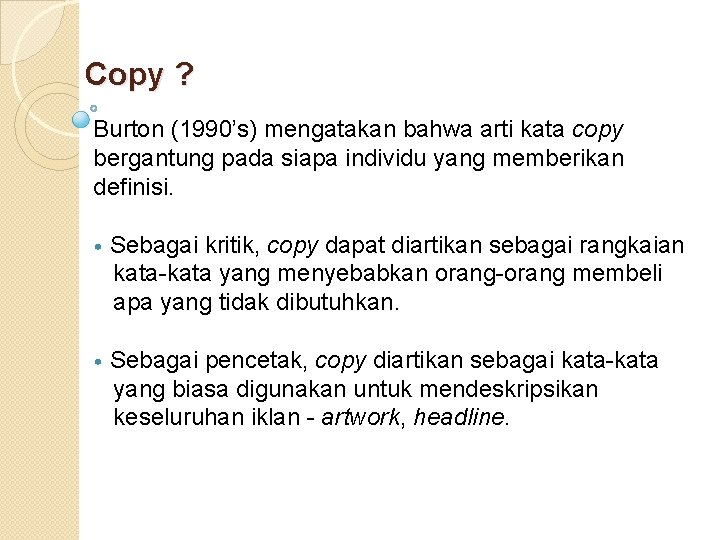 Copy ? Burton (1990’s) mengatakan bahwa arti kata copy bergantung pada siapa individu yang