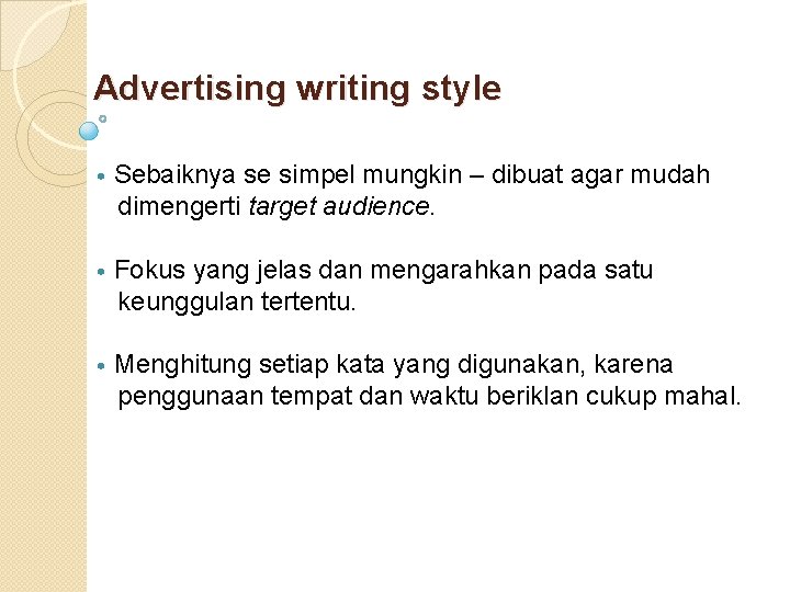 Advertising writing style • Sebaiknya se simpel mungkin – dibuat agar mudah dimengerti target