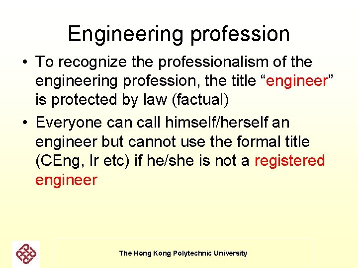 Engineering profession • To recognize the professionalism of the engineering profession, the title “engineer” Engineering profession • To recognize the professionalism of the engineering profession, the title “engineer”