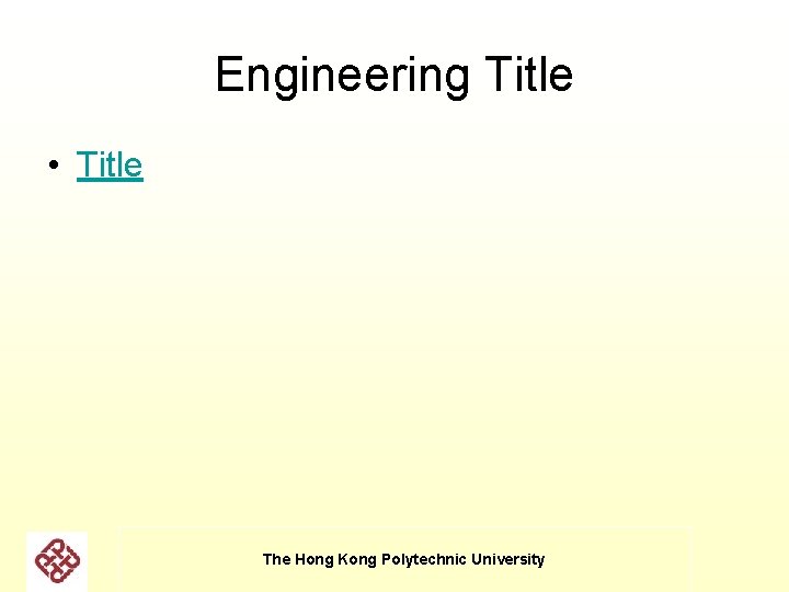 Engineering Title • Title The Hong Kong Polytechnic University Engineering Title • Title The Hong Kong Polytechnic University