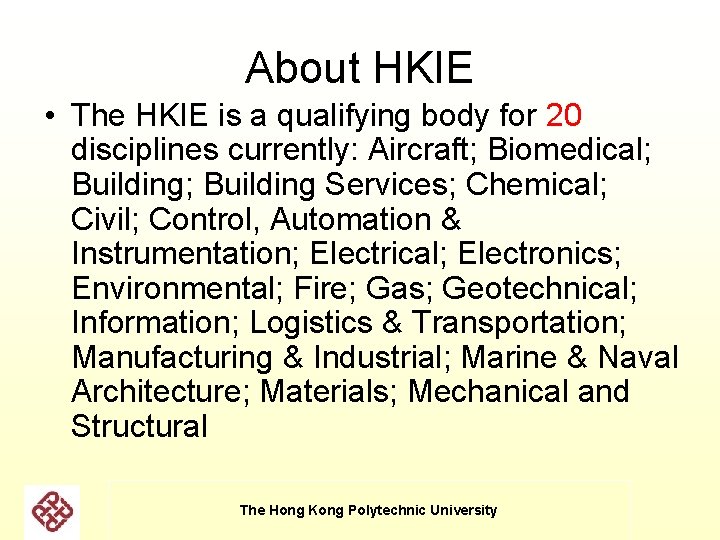 About HKIE • The HKIE is a qualifying body for 20 disciplines currently: Aircraft; About HKIE • The HKIE is a qualifying body for 20 disciplines currently: Aircraft;