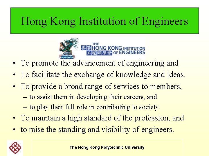 Hong Kong Institution of Engineers • To promote the advancement of engineering and • Hong Kong Institution of Engineers • To promote the advancement of engineering and •