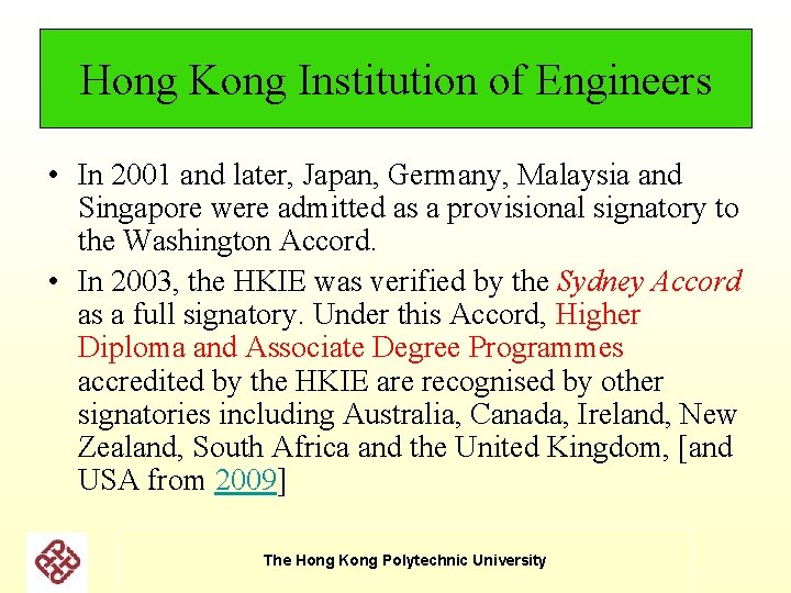 Hong Kong Institution of Engineers • In 2001 and later, Japan, Germany, Malaysia and Hong Kong Institution of Engineers • In 2001 and later, Japan, Germany, Malaysia and