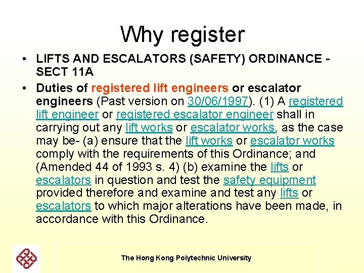 Why register • LIFTS AND ESCALATORS (SAFETY) ORDINANCE - SECT 11 A • Duties Why register • LIFTS AND ESCALATORS (SAFETY) ORDINANCE - SECT 11 A • Duties