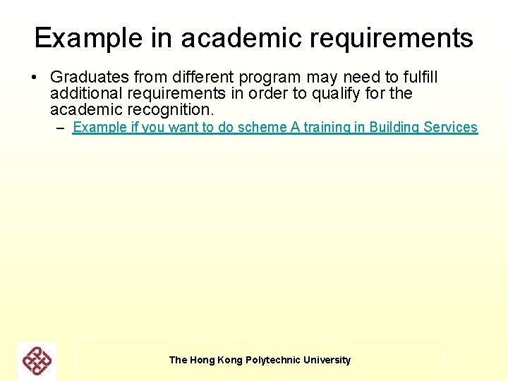 Example in academic requirements • Graduates from different program may need to fulfill additional Example in academic requirements • Graduates from different program may need to fulfill additional