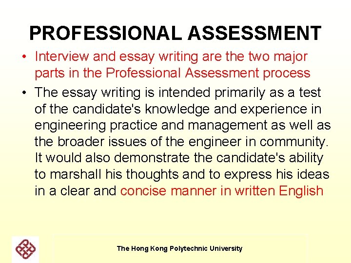 PROFESSIONAL ASSESSMENT • Interview and essay writing are the two major parts in the PROFESSIONAL ASSESSMENT • Interview and essay writing are the two major parts in the
