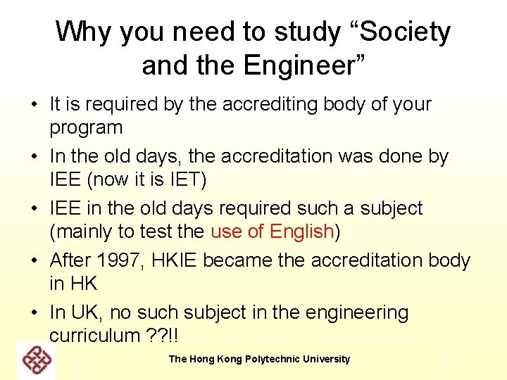 Why you need to study “Society and the Engineer” • It is required by Why you need to study “Society and the Engineer” • It is required by