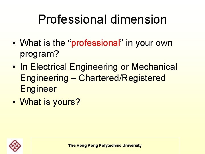 Professional dimension • What is the “professional” in your own program? • In Electrical Professional dimension • What is the “professional” in your own program? • In Electrical