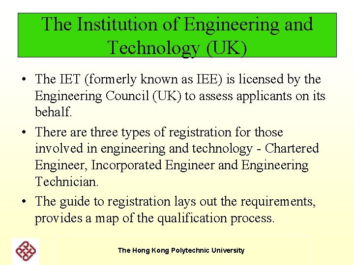 The Institution of Engineering and Technology (UK) • The IET (formerly known as IEE) The Institution of Engineering and Technology (UK) • The IET (formerly known as IEE)