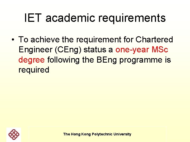 IET academic requirements • To achieve the requirement for Chartered Engineer (CEng) status a IET academic requirements • To achieve the requirement for Chartered Engineer (CEng) status a