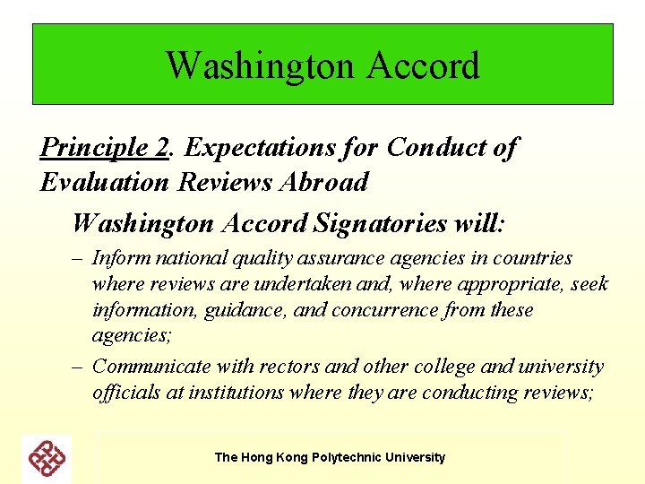 Washington Accord Principle 2. Expectations for Conduct of Evaluation Reviews Abroad Washington Accord Signatories Washington Accord Principle 2. Expectations for Conduct of Evaluation Reviews Abroad Washington Accord Signatories