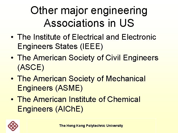 Other major engineering Associations in US • The Institute of Electrical and Electronic Engineers Other major engineering Associations in US • The Institute of Electrical and Electronic Engineers